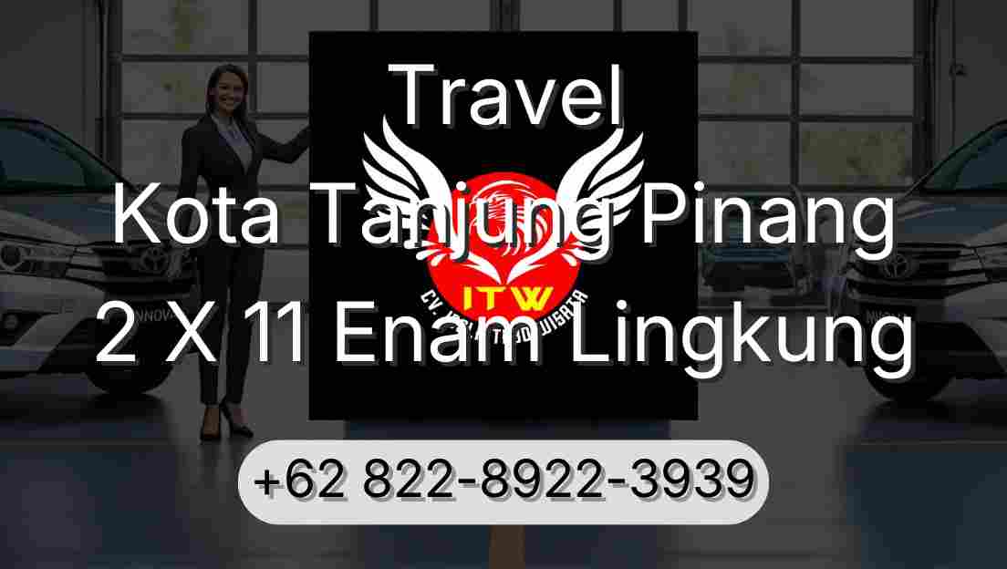 Travel Kota Tanjung Pinang 2 X 11 Enam Lingkung