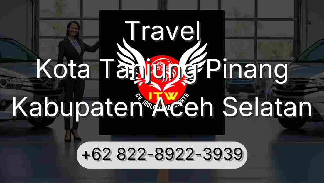 Travel Kota Tanjung Pinang Kabupaten Aceh Selatan