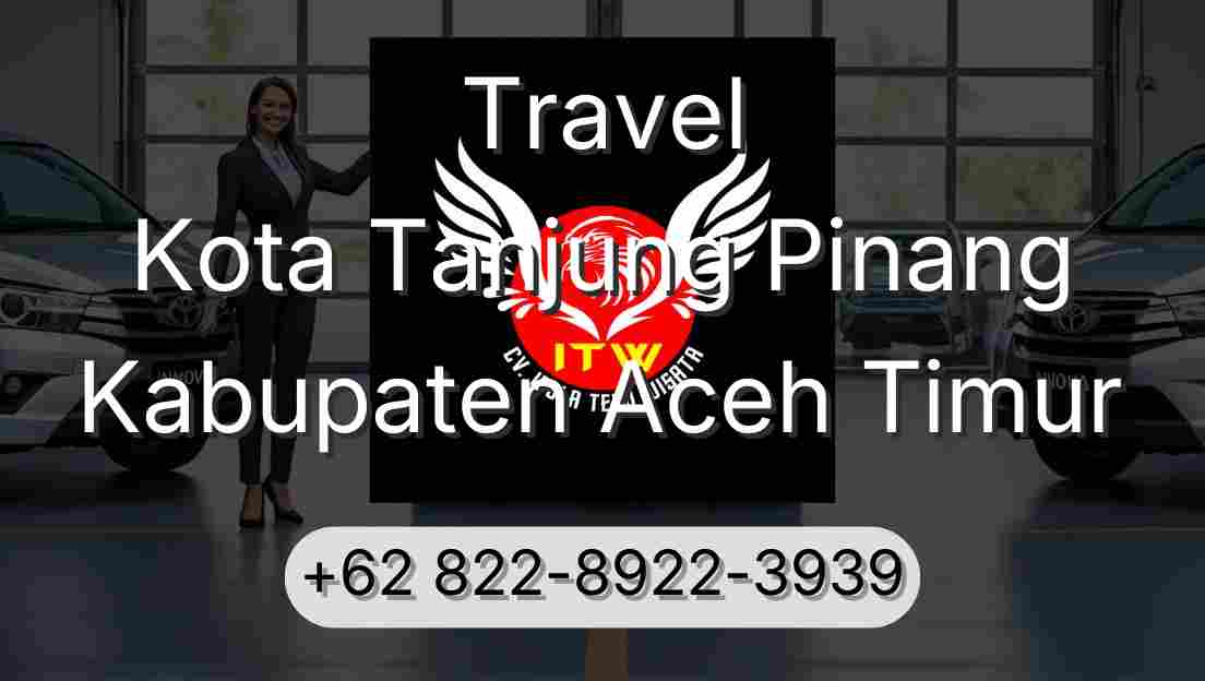 Travel Kota Tanjung Pinang Kabupaten Aceh Timur