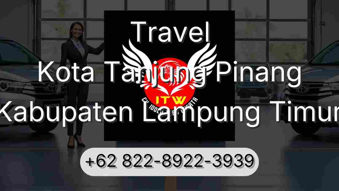Travel Kota Tanjung Pinang Kabupaten Lampung Timur