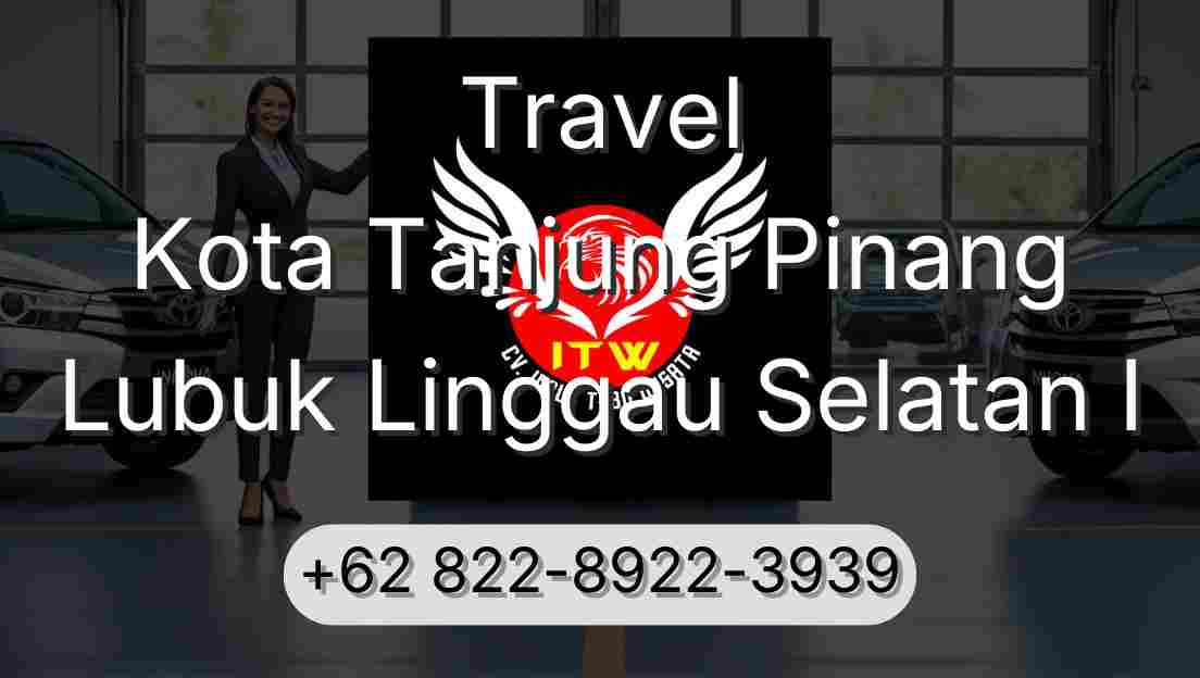 Travel Kota Tanjung Pinang Lubuk Linggau Selatan I