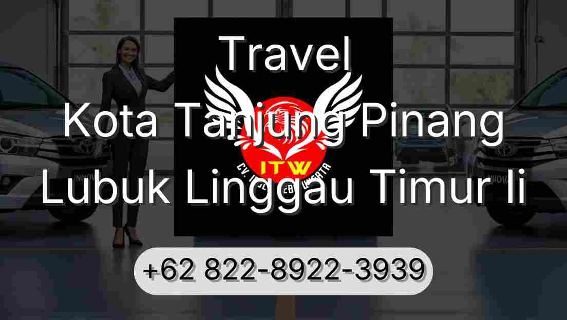 Travel Kota Tanjung Pinang Lubuk Linggau Timur Ii