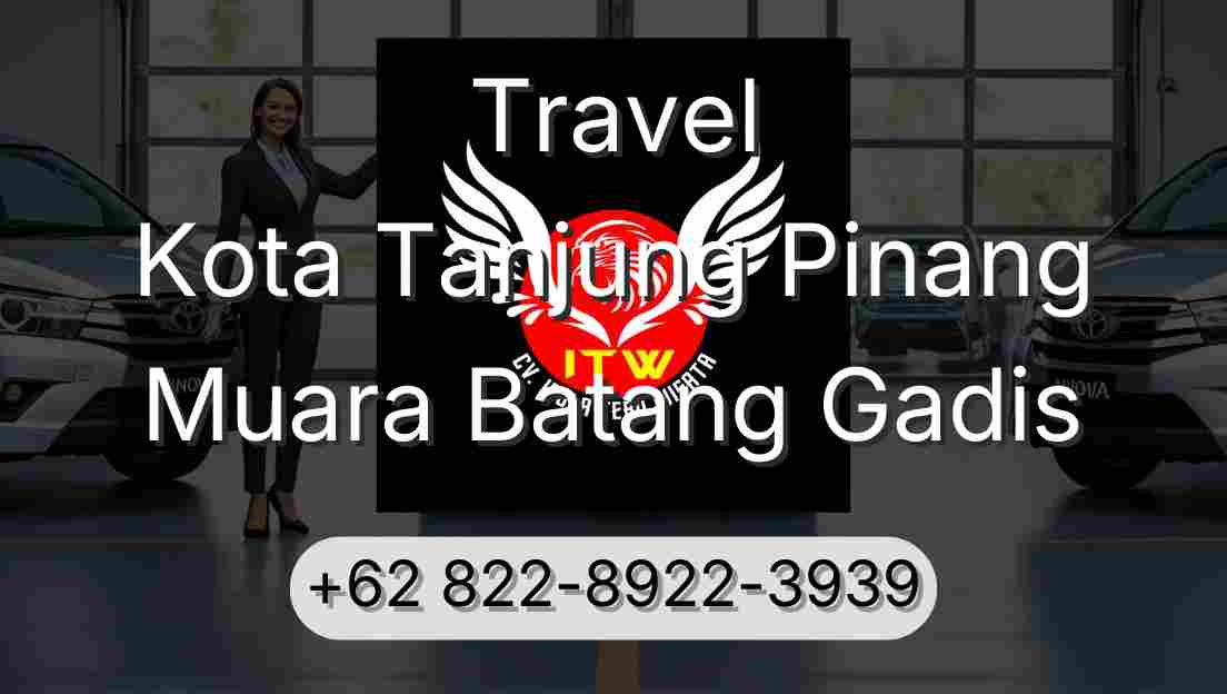Travel Kota Tanjung Pinang Muara Batang Gadis