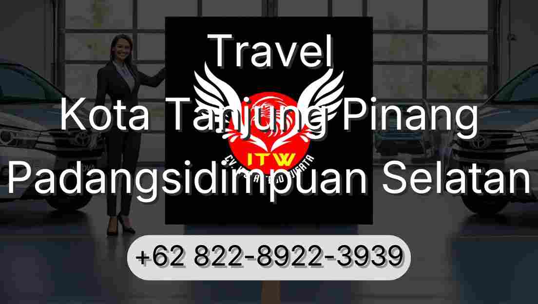 Travel Kota Tanjung Pinang Padangsidimpuan Selatan