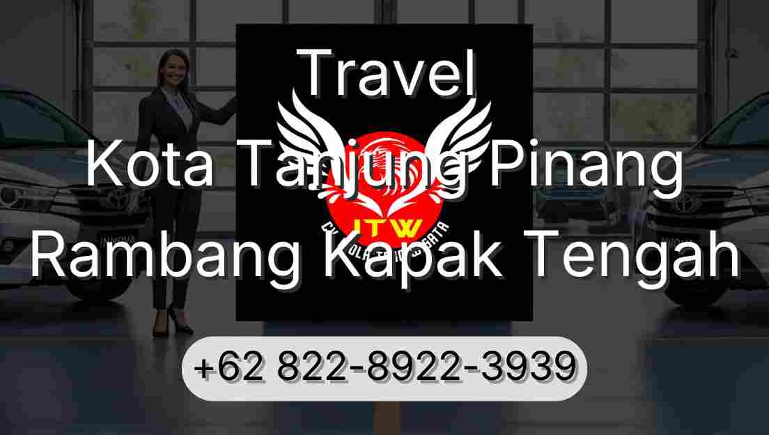 Travel Kota Tanjung Pinang Rambang Kapak Tengah