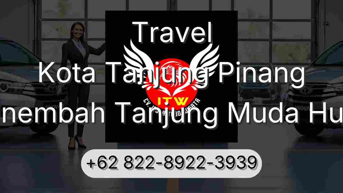 Travel Kota Tanjung Pinang Sinembah Tanjung Muda Hulu
