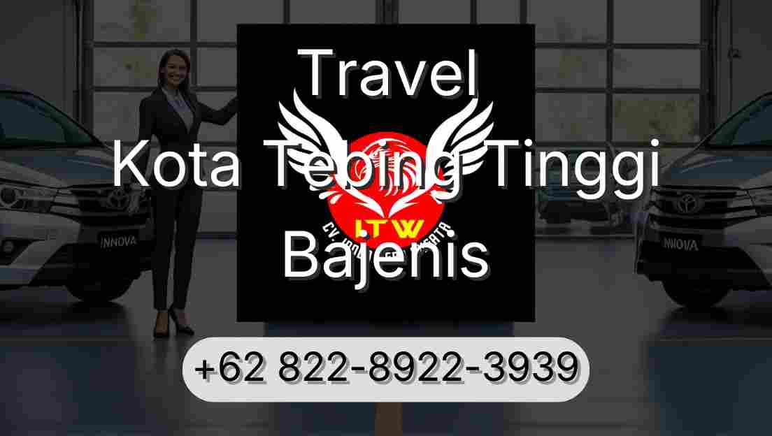 Travel Kota Tebing Tinggi Bajenis