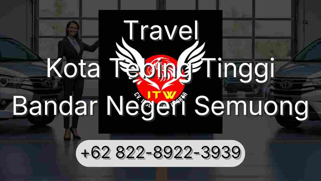 Travel Kota Tebing Tinggi Bandar Negeri Semuong