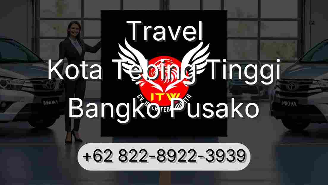 Travel Kota Tebing Tinggi Bangko Pusako
