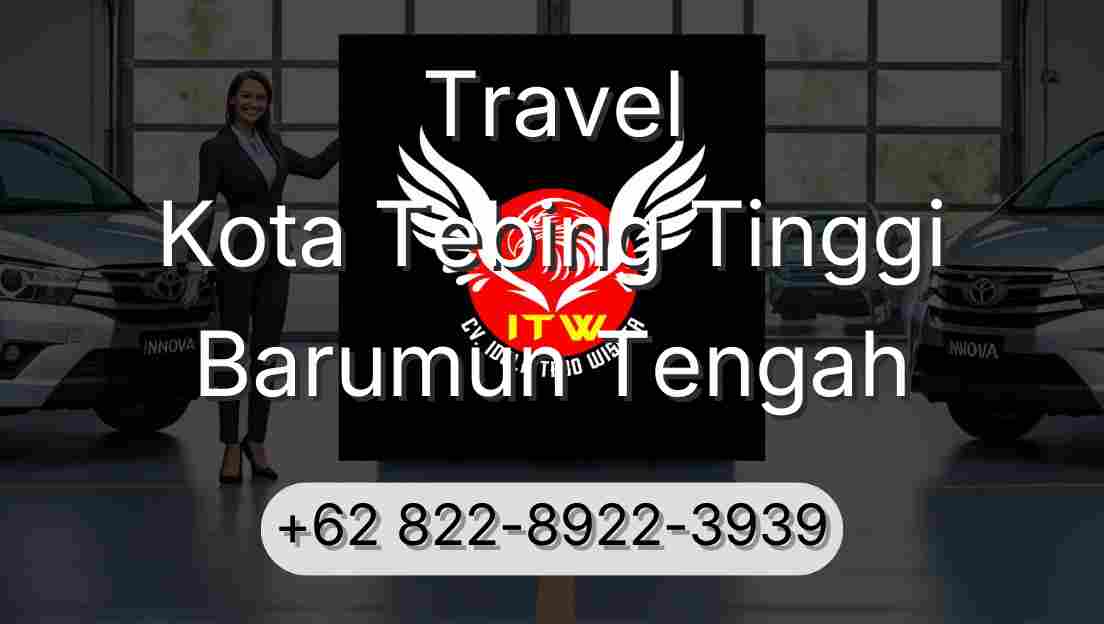 Travel Kota Tebing Tinggi Barumun Tengah