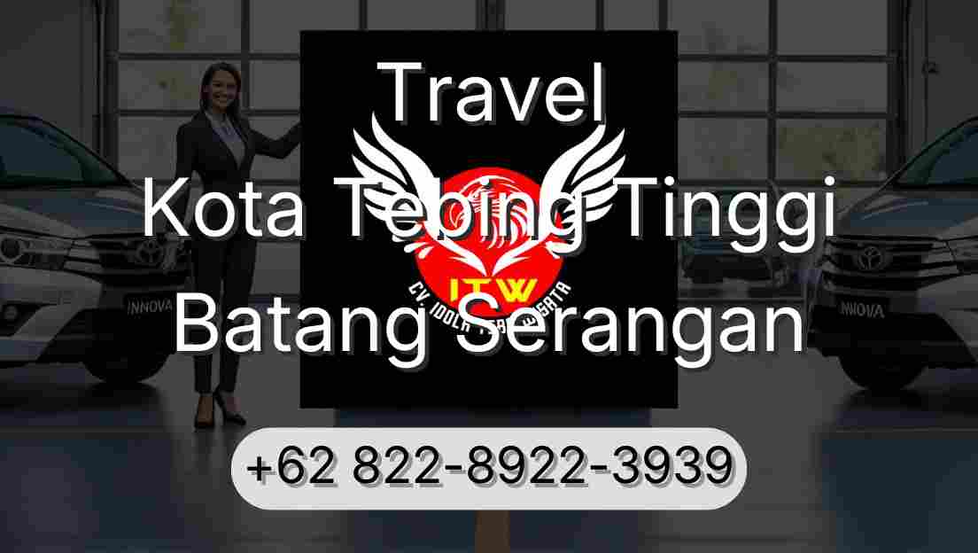 Travel Kota Tebing Tinggi Batang Serangan