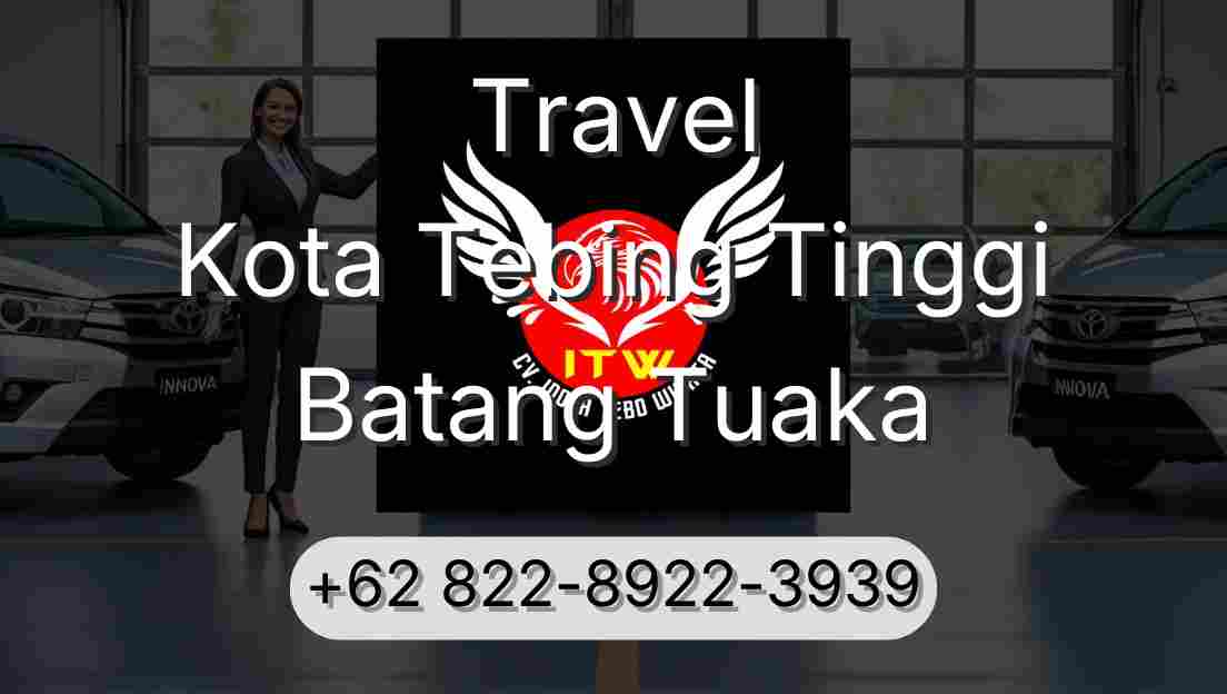 Travel Kota Tebing Tinggi Batang Tuaka