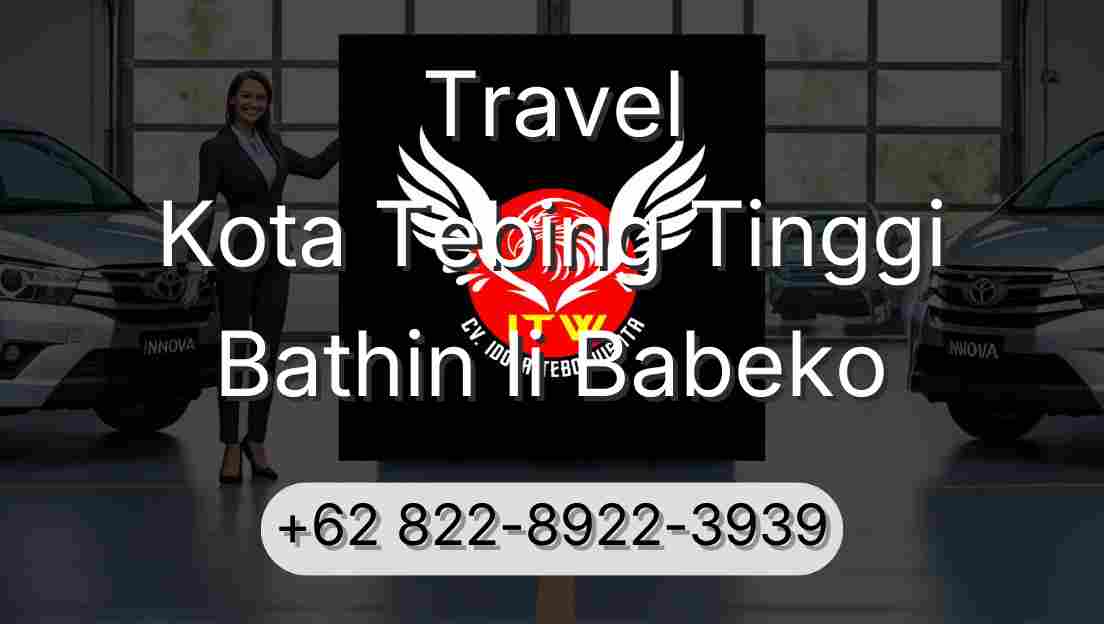 Travel Kota Tebing Tinggi Bathin Ii Babeko