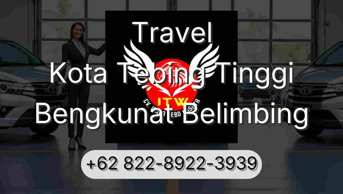 Travel Kota Tebing Tinggi Bengkunat Belimbing