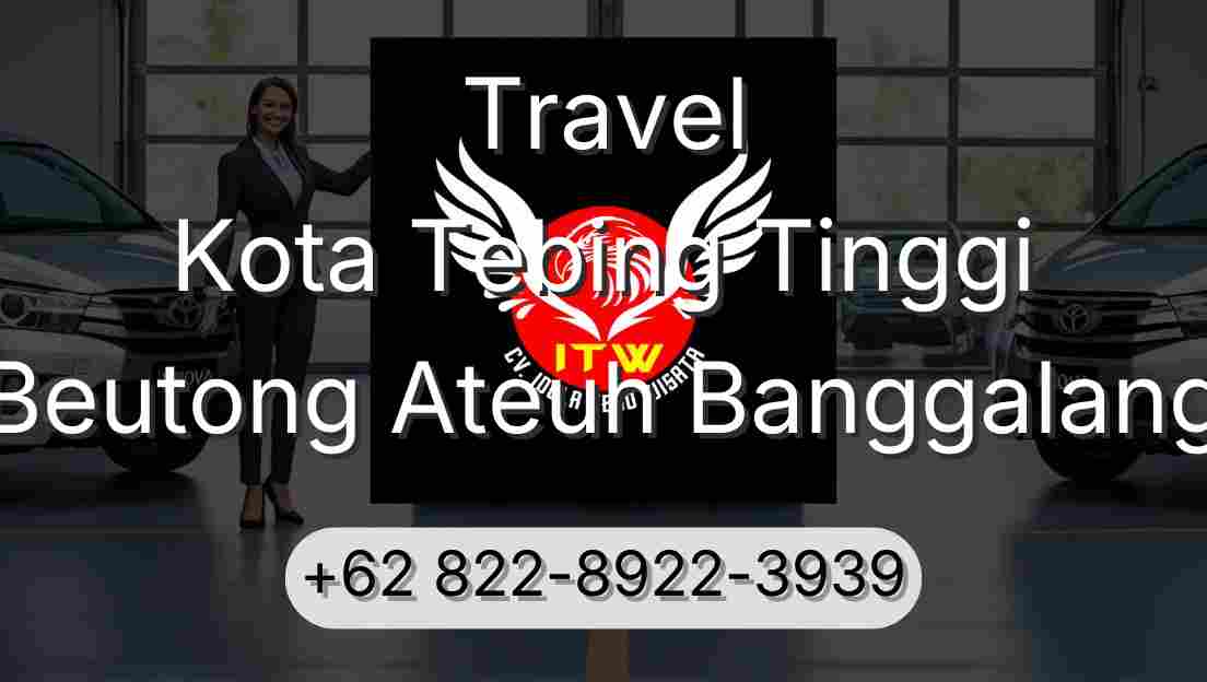 Travel Kota Tebing Tinggi Beutong Ateuh Banggalang