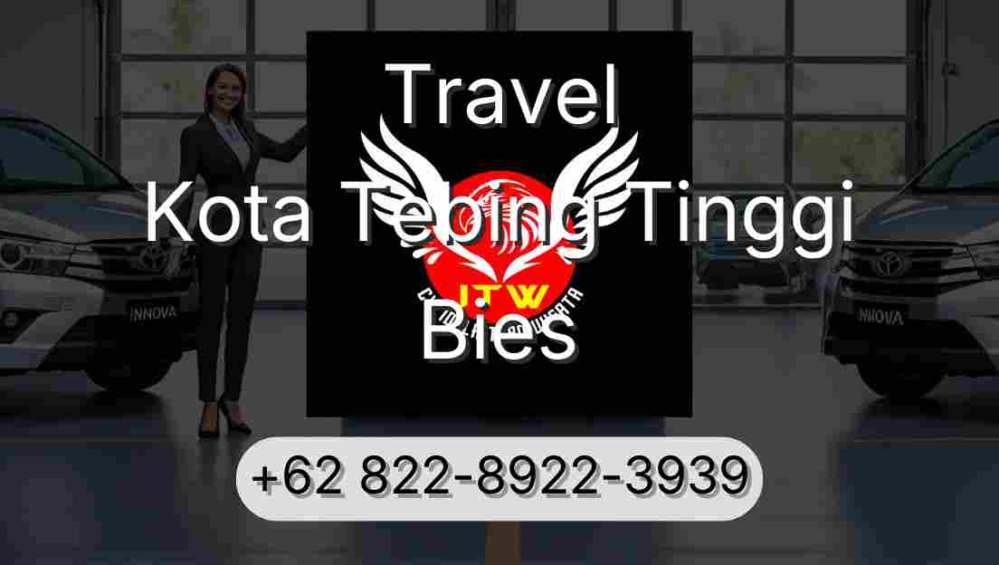Travel Kota Tebing Tinggi Bies