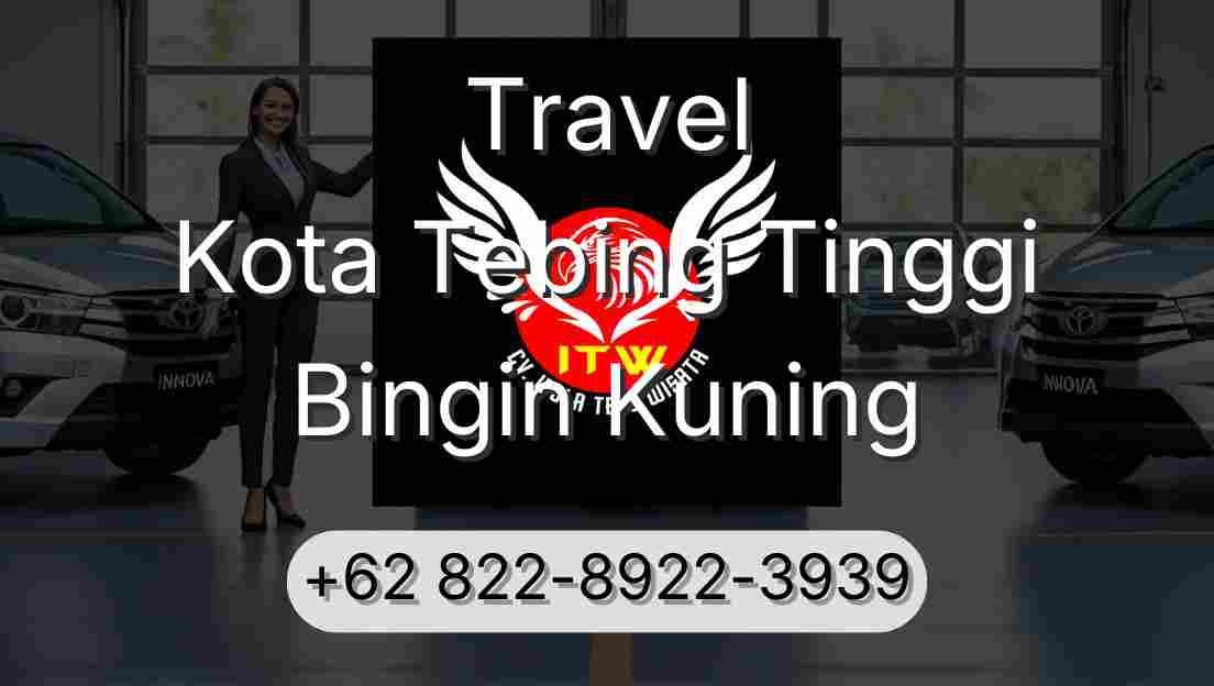 Travel Kota Tebing Tinggi Bingin Kuning