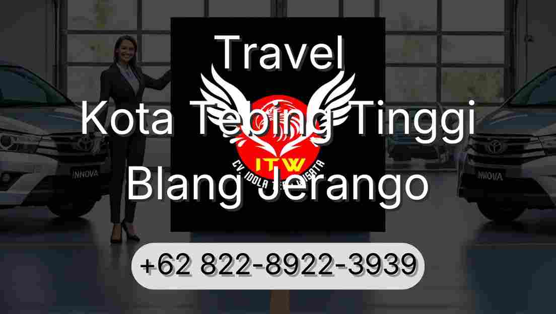Travel Kota Tebing Tinggi Blang Jerango