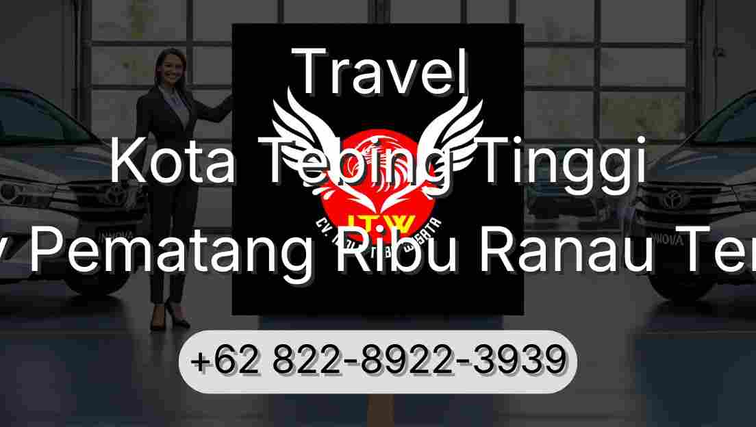 Travel Kota Tebing Tinggi Buay Pematang Ribu Ranau Tengah