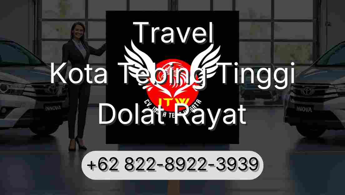 Travel Kota Tebing Tinggi Dolat Rayat