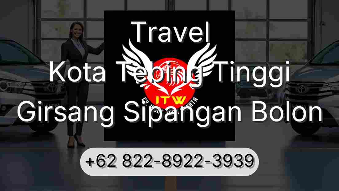 Travel Kota Tebing Tinggi Girsang Sipangan Bolon