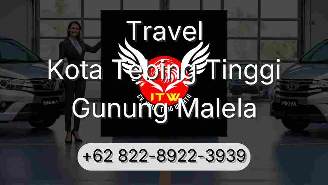Travel Kota Tebing Tinggi Gunung Malela