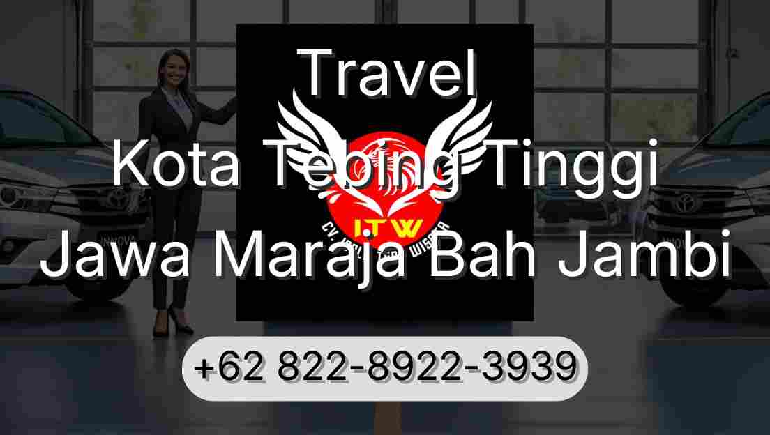 Travel Kota Tebing Tinggi Jawa Maraja Bah Jambi
