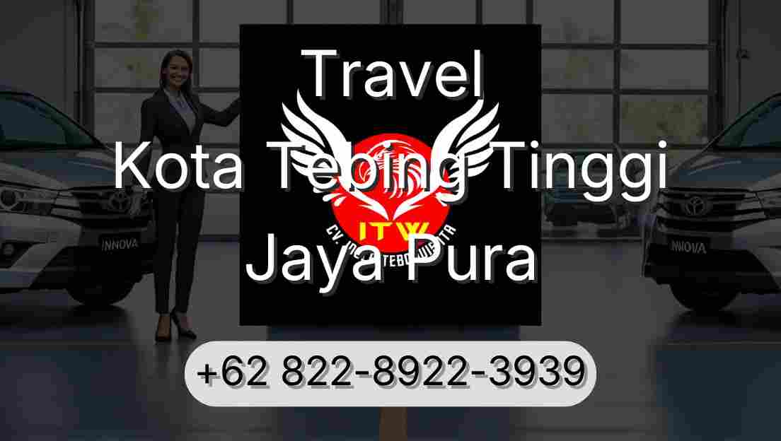 Travel Kota Tebing Tinggi Jaya Pura