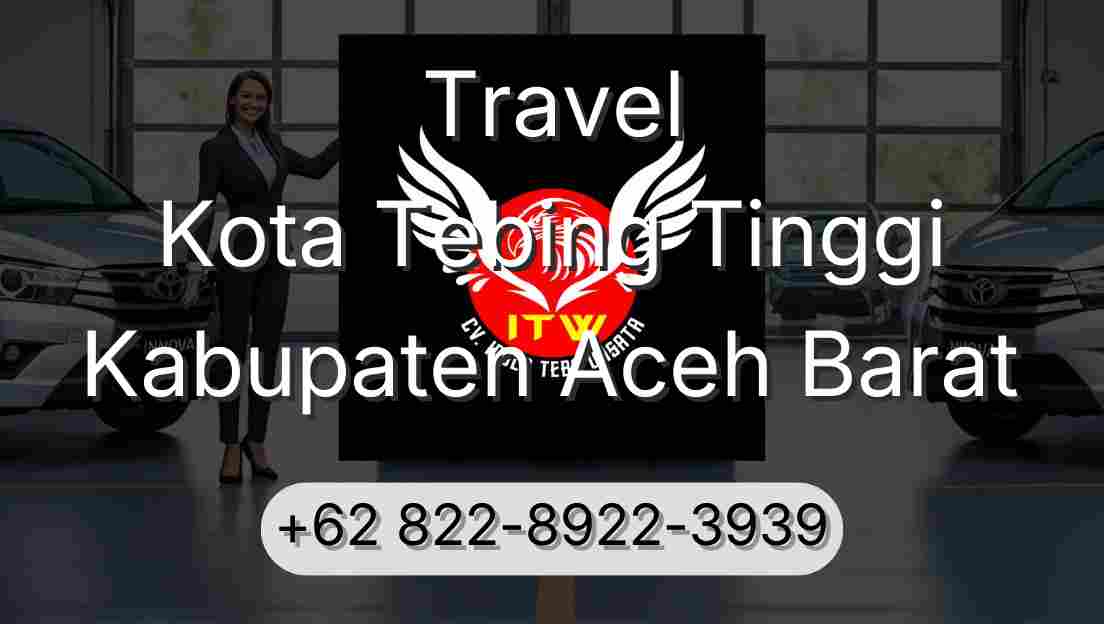 Travel Kota Tebing Tinggi Kabupaten Aceh Barat