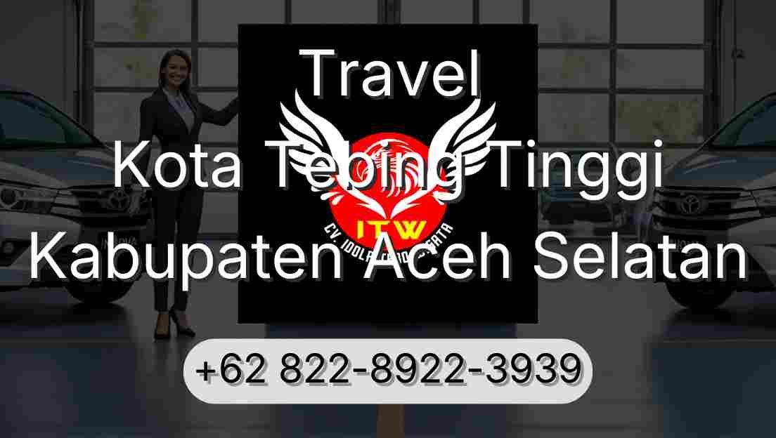 Travel Kota Tebing Tinggi Kabupaten Aceh Selatan