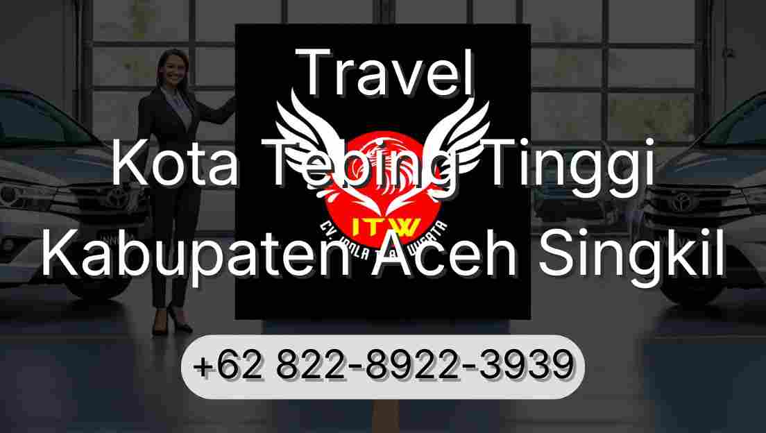 Travel Kota Tebing Tinggi Kabupaten Aceh Singkil