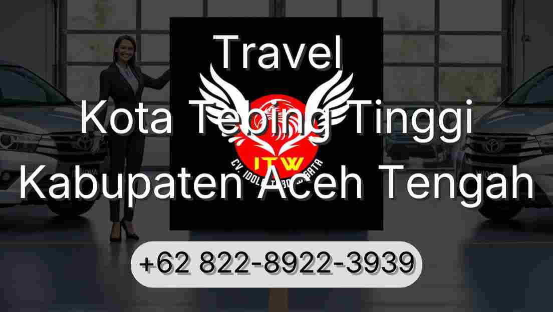 Travel Kota Tebing Tinggi Kabupaten Aceh Tengah