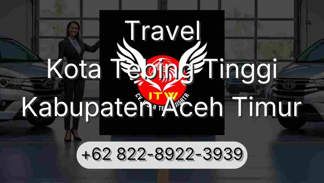 Travel Kota Tebing Tinggi Kabupaten Aceh Timur