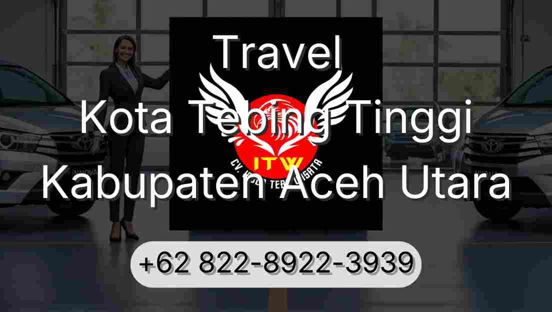Travel Kota Tebing Tinggi Kabupaten Aceh Utara
