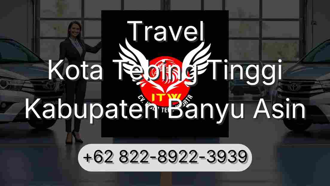 Travel Kota Tebing Tinggi Kabupaten Banyu Asin