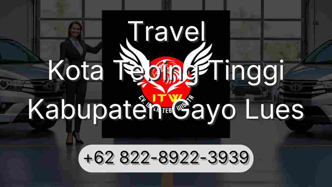 Travel Kota Tebing Tinggi Kabupaten Gayo Lues