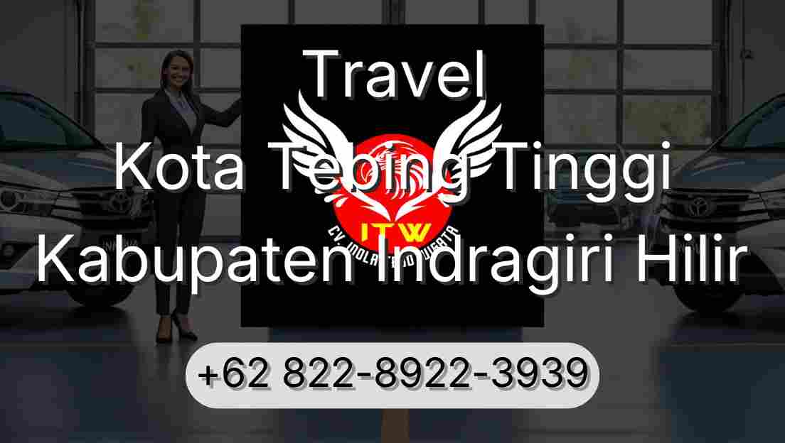 Travel Kota Tebing Tinggi Kabupaten Indragiri Hilir