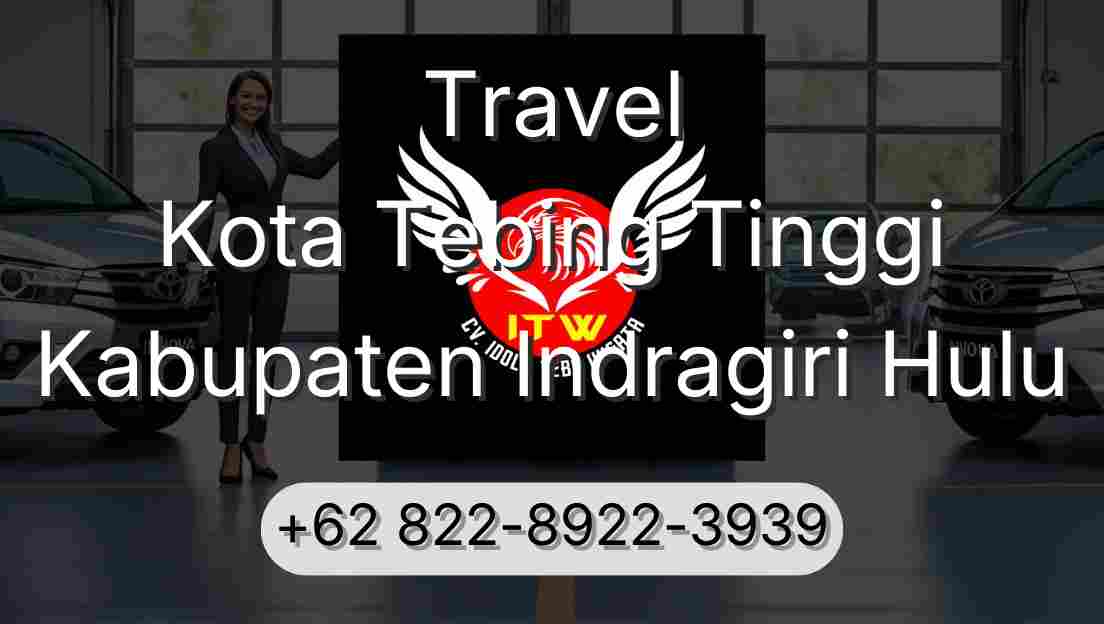Travel Kota Tebing Tinggi Kabupaten Indragiri Hulu
