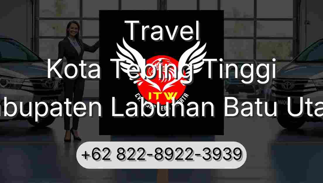 Travel Kota Tebing Tinggi Kabupaten Labuhan Batu Utara
