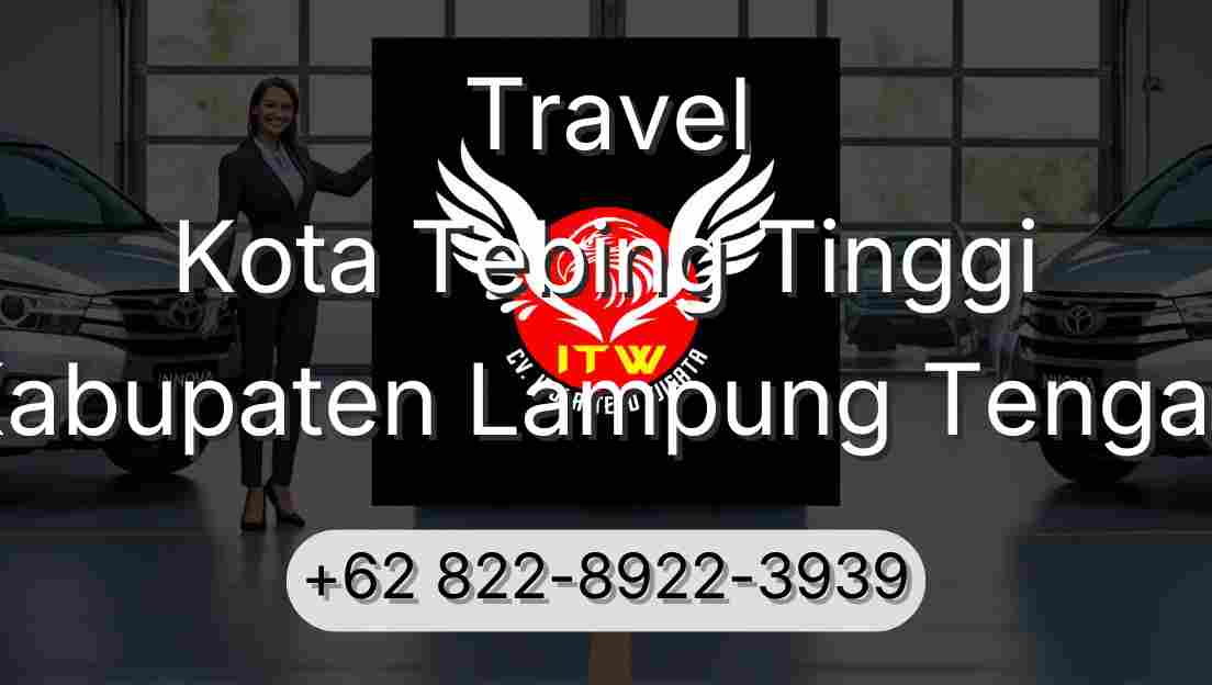 Travel Kota Tebing Tinggi Kabupaten Lampung Tengah