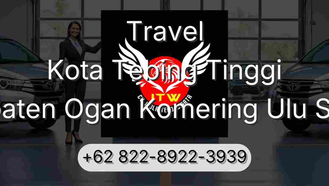 Travel Kota Tebing Tinggi Kabupaten Ogan Komering Ulu Selatan