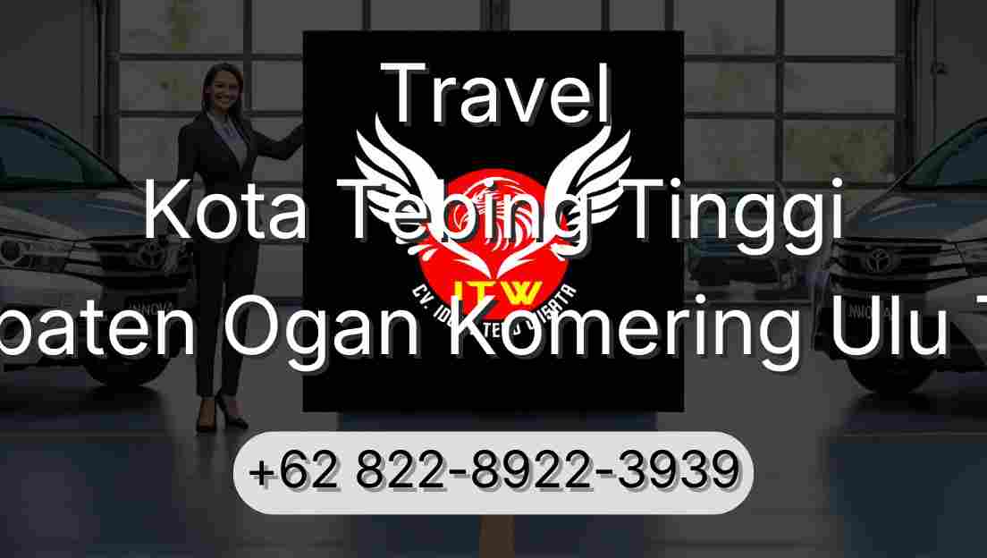 Travel Kota Tebing Tinggi Kabupaten Ogan Komering Ulu Timur