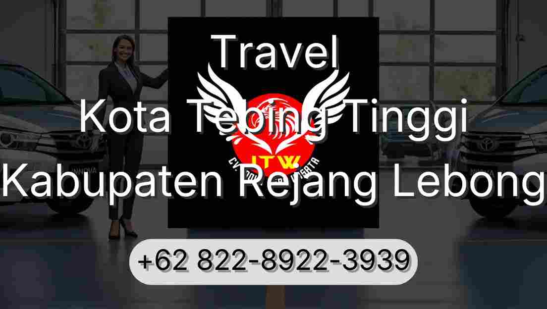 Travel Kota Tebing Tinggi Kabupaten Rejang Lebong
