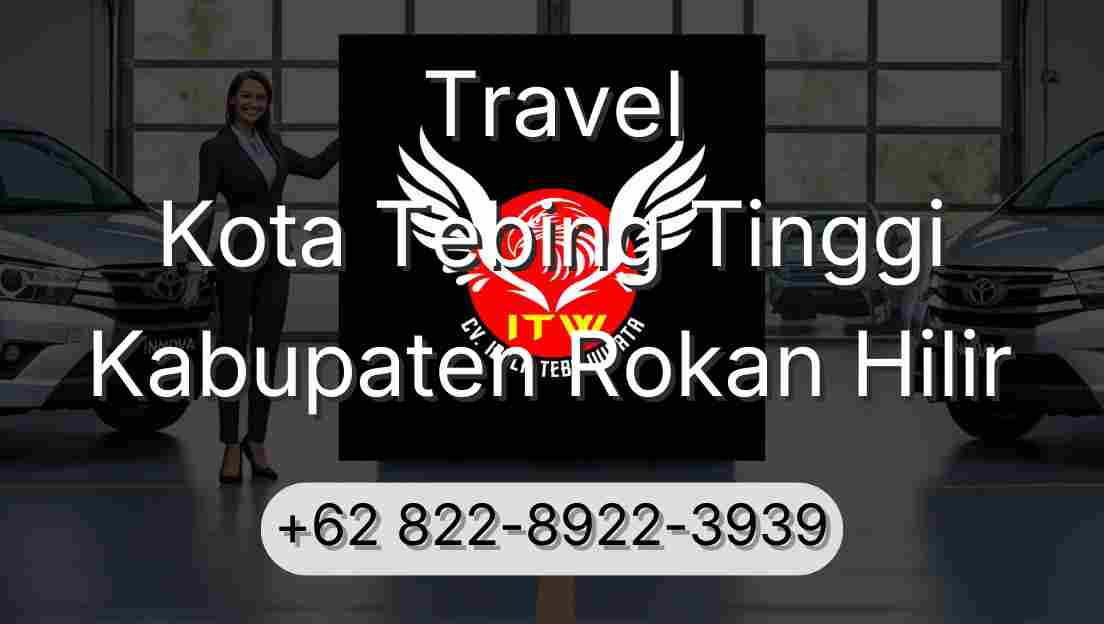 Travel Kota Tebing Tinggi Kabupaten Rokan Hilir
