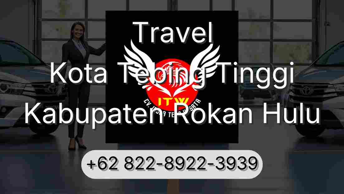 Travel Kota Tebing Tinggi Kabupaten Rokan Hulu