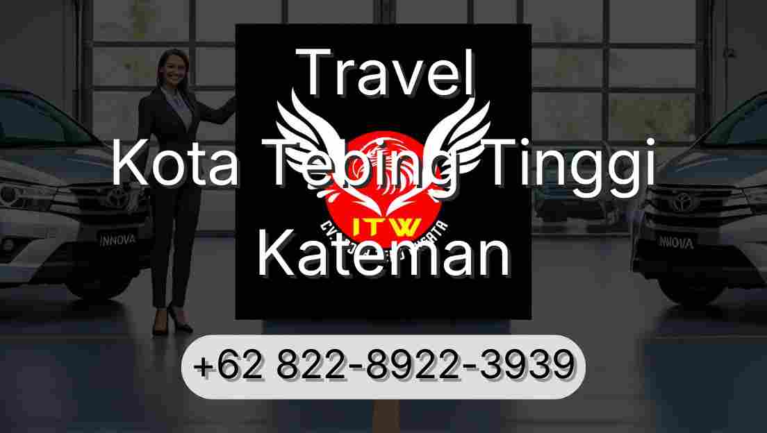 Travel Kota Tebing Tinggi Kateman