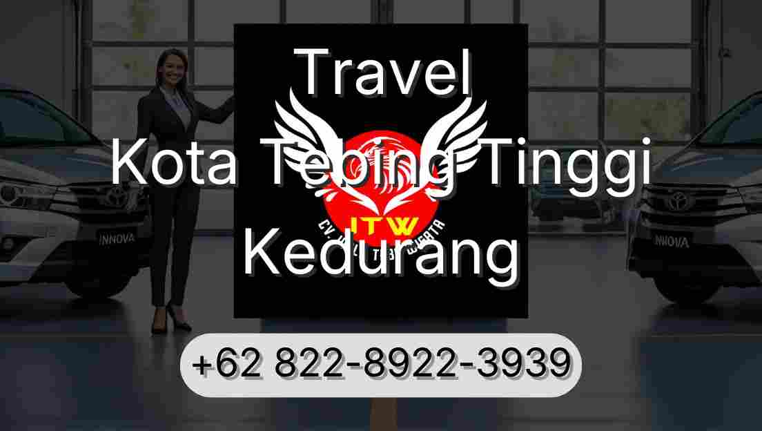Travel Kota Tebing Tinggi Kedurang