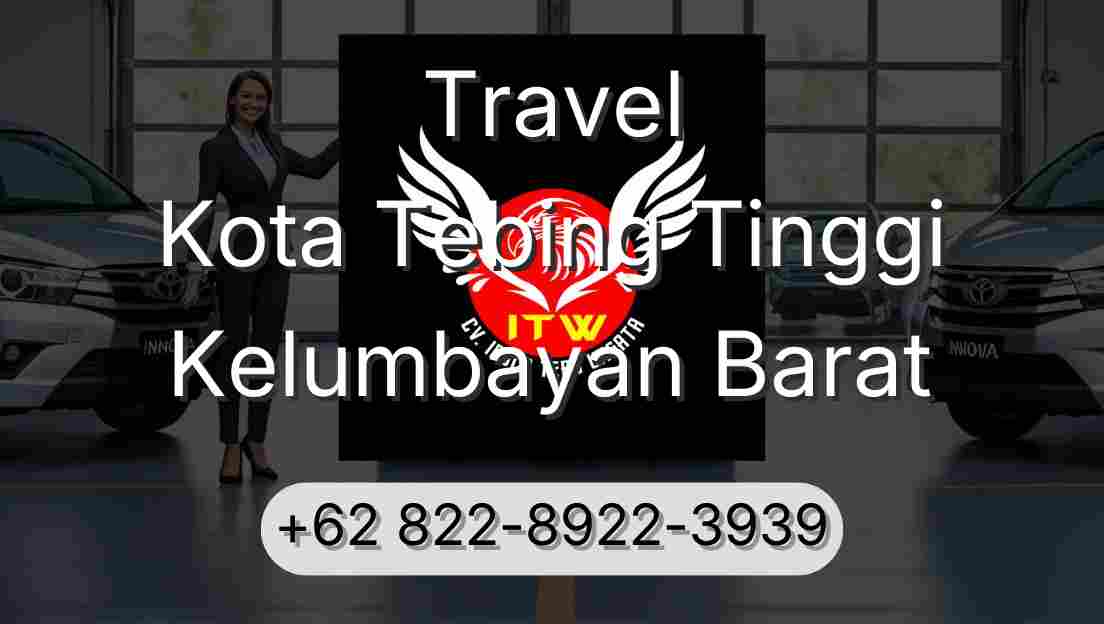 Travel Kota Tebing Tinggi Kelumbayan Barat
