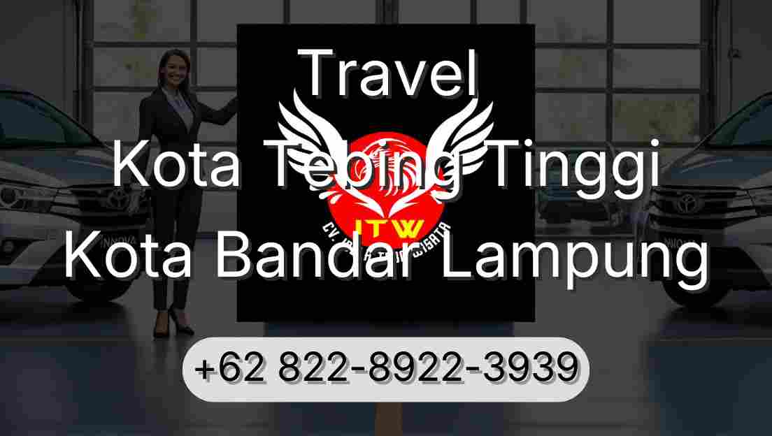 Travel Kota Tebing Tinggi Kota Bandar Lampung