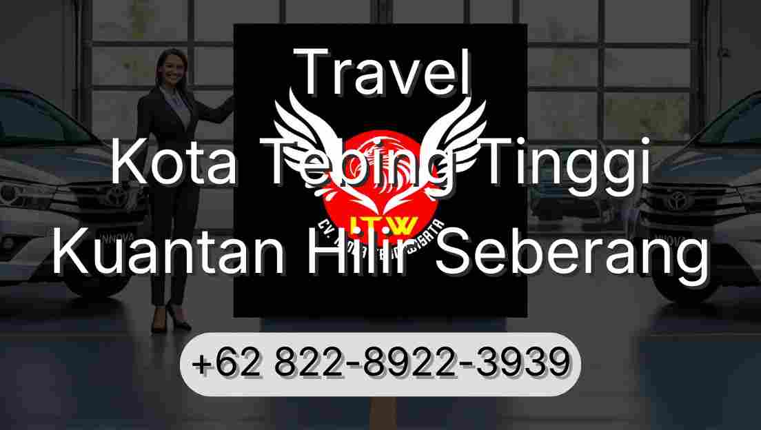 Travel Kota Tebing Tinggi Kuantan Hilir Seberang
